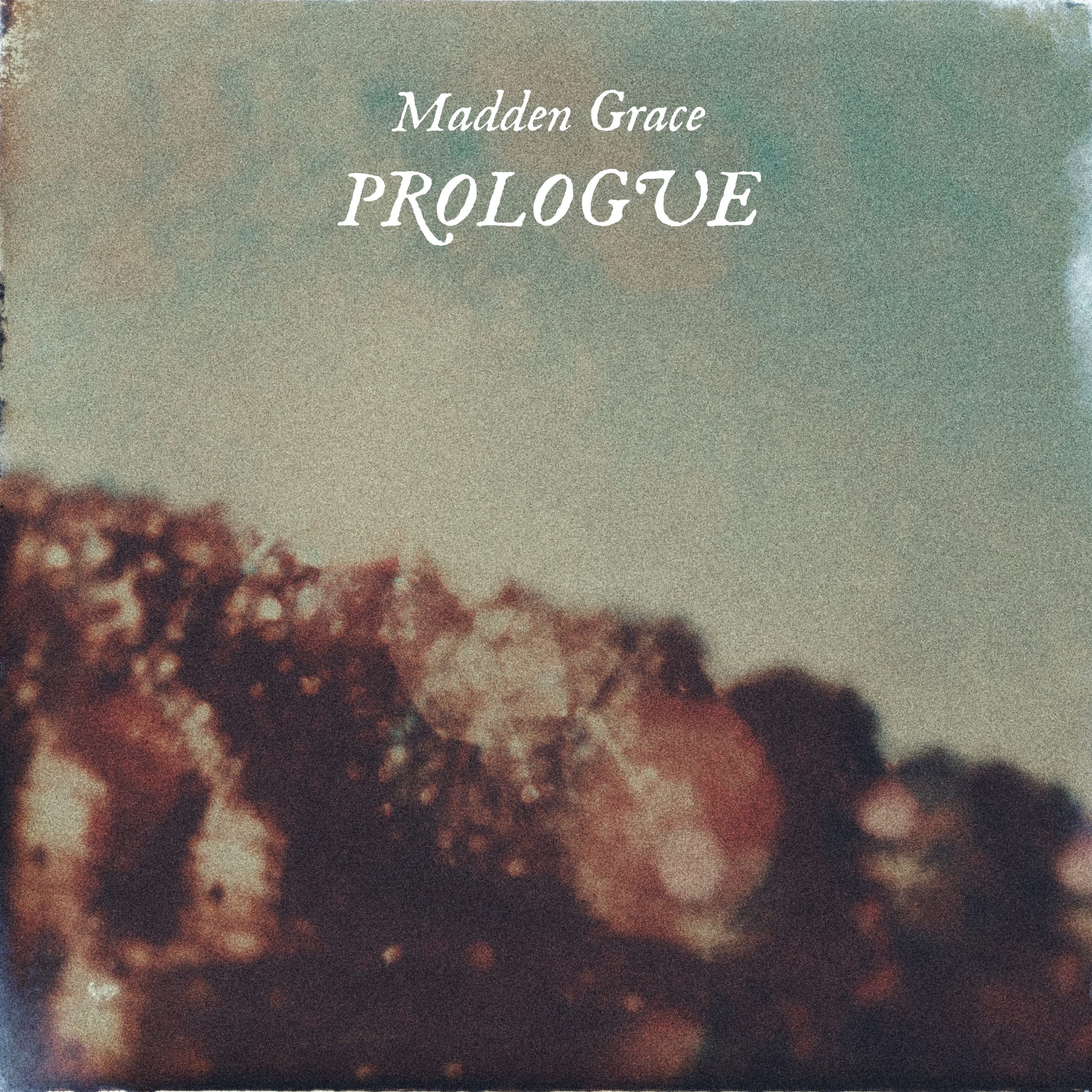“Prologue” by Madden Grace