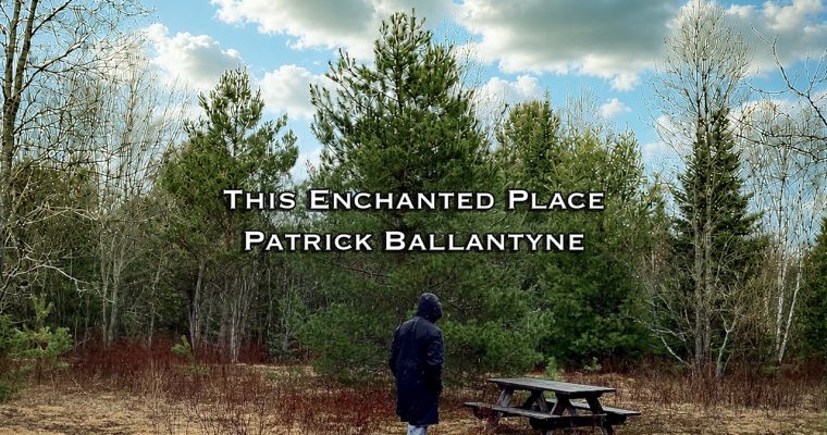 Patrick Ballantyne Releases This Enchanted Place, a New Album Featuring Nine Original Songs
